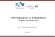 1 Introdução a Sistemas Operacionais Prof. Alexandre Monteiro Recife