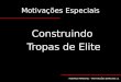 RODRIGO PIMENTEL – MOTIVAÇÕES ESPECIAIS | 1 Motivações Especiais Construindo Tropas de Elite