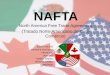 NAFTA North America Free Trade Agreement (Tratado Norte-Americano de Livre Comércio) JULIA THIESEN WAGNER FONTANA FRANCINE JANAINA MARIA TEREZA JANAINA