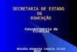 SECRETARIA DE ESTADO DE EDUCAÇÃO Coordenadoria de Finanças Nicola Ernesto Canale Vilas Boas
