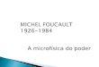 MICHEL FOUCAULT 1926-1984 A microfísica do poder