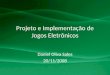 Projeto e Implementação de Jogos Eletrônicos Daniel Oliva Sales 20/11/2008