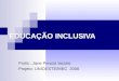EDUCAÇÃO INCLUSIVA Profa.: Jane Peruzo Iacono Projeto: UNIOESTE/MEC 2006