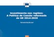 Política de coesão Investimento nas regiões: A Política de Coesão reformada da UE 2014-2020 Apresentação por
