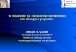 O tratamento da TB no Brasil: fundamentos das alterações propostas Marcus B. Conde Comissão de tuberculose/SBPT Instituto de Doenças de Tórax Universidade