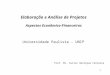 1 Elaboração e Análise de Projetos Aspectos Econômico-Financeiros Universidade Paulista - UNIP Prof. Ms. Carlos Henrique Ferreira
