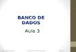 Josino Rodrigues Neto© Fundamentos em Banco de Dados Página 1 BANCO DE DADOS Aula 3