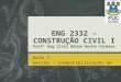 ENG 2332 – CONSTRUÇÃO CIVIL I Profº Eng Civil Bruno Rocha Cardoso Aula 1: Gestão / Compatibilização de Projetos