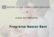 ROTARY CLUBE CAMPO LIMPO PAULISTA E CASA DA AMIZADE Programa Nascer Bem Programa Nascer Bem