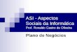 ASI - Aspectos Sociais da Informática Prof. Ronaldo Castro de Oliveira Plano de Negócios