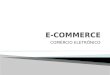 COM‰RCIO ELETR”NICO. AS MODALIDADES DE ATUA‡ƒO NO E-COMMERCE: B2B (Business-to-business) B2C (Business-to-consumer) C2C (Consumer-to-Consumer)