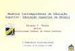 Modelos Contemporâneos de Educação Superior: Educação Superior no Brasil Alvaro T. Prata Reitor Universidade Federal de Santa Catarina I Seminário Internacional