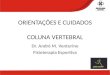 ORIENTAÇÕES E CUIDADOS COLUNA VERTEBRAL Dr. André M. Venturine Fisioterapia Esportiva