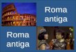 Roma antiga. Elementos historiográficos Roma pode ter sua história dividida pelos seus períodos políticos: Roma pode ter sua história dividida pelos seus
