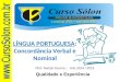 Qualidade e Experiência Londrina (PR) – Maringá (PR) Prof. Nelson Guerra :: Ano 2014 / 2015 LÍNGUA PORTUGUESA: Concordância Verbal e Nominal