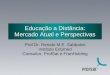 Educação a Distância: Mercado Atual e Perspectivas Prof.Dr. Renato M.E. Sabbatini Instituto Edumed Consultor, ProfSat e FranHolding