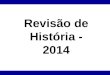 Revisão de História - 2014. História do Brasil Ciclos econômicos: -Pau Brasil -Cana-de-açúcar -Mineração -Pecuária -Café