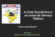 Maria Lucia Fattorelli SINTUFF Niterói, 29 de agosto de 2011 A Crise Econômica e as Lutas do Serviço Público