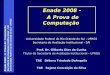 Enade 2008 – A Prova de Computação Secretaria de Avaliação Institucional - SAI Universidade Federal do Rio Grande do Sul - UFRGS Secretaria de Avaliação