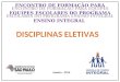 ENCONTRO DE FORMAÇÃO PARA EQUIPES ESCOLARES DO PROGRAMA ENSINO INTEGRAL DISCIPLINAS ELETIVAS Janeiro - 2014