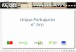 Língua Portuguesa 6º Ano Rua Professor Veiga Simão | 3700 - 355 Fajões | Telefone: 256 850 450 | Fax: 256 850 452 |  | E-mail: