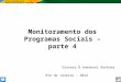 SAGI Secretaria de Avaliação e Gestão da Informção Monitoramento dos Programas Sociais – parte 4 Dionara B Andreani Barbosa Rio de Janeiro - 2012