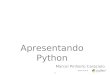 1 Apresentando Python Marcel Pinheiro Caraciolo Python Aula 01