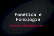 Fonética e Fonologia anacarla.vogeley@gmail.com