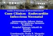 Caso Clínico: Endocardite Infecciosa Neonatal Apresentação: Débora Matias Oliveira – R3 Medicina Intensiva Pediátrica Hospital Materno Infantil de Brasília