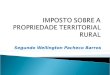Segundo Wellington Pacheco Barros.  No Brasil, a tributação da terra somente se tornou existência legal depois que veio a República, especificamente