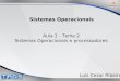 Aula 2 - Tema 2 Sistemas Operacionais e processadores Sistemas Operacionais Luis Cezar Ribeiro