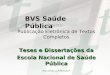 BVS Saúde Pública Projeto: Publicação Eletrônica de Textos Completos Teses e Dissertações da Escola Nacional de Saúde Pública 