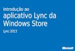 Introdução ao aplicativo Lync da Windows Store Lync 2013