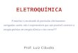 Prof: Luiz Cláudio ELETROQUÍMICA A matéria é constituída de partículas eletricamente carregadas; assim, não é surpreendente que seja possível converter