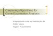 Clustering Algorithms for Gene Expression Analysis Adaptado de uma apresenta§£o de Pablo Viana Fagner Nascimento