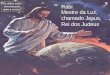 1 Rabi Mestre da Luz, chamado Jesus, Rei dos Judeus Os slides estão sincronizados com a música