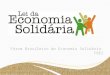 Fórum Brasileiro de Economia Solidária- FBES. O que fundamenta... 1. A Constituição Brasileira : “Art. 3º Constituem objetivos fundamentais da República