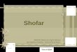 Shofar Shofar SHOFAR: Palavra de origem hebraica que significa Trombeta – Instrumento de Sopro. SHOFAR: Palavra de origem hebraica que significa Trombeta
