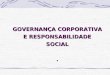 GOVERNANÇA CORPORATIVA E RESPONSABILIDADE SOCIAL