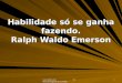 Www.4tons.com Pr. Marcelo Augusto de Carvalho 1 Habilidade só se ganha fazendo. Ralph Waldo Emerson