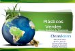 Plásticos Verdes Novos Modelos de Empresas Adriana Sato Bruno Faccin Juliana Beividas Rogério Kurauti Rafael Hermoso