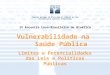 1 IV Encontro Luso-Brasileiro de Bioética Vulnerabilidade na Saúde Pública Limites e Potencialidades das Leis e Políticas Públicas CONSELHO NACIONAL DE