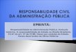 EMENTA: Responsabilidade da Administração Pública. Evolução histórica. A responsabilidade do Estado no Direito Brasileiro. O § 6º do art. 37 da CF/88