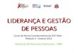 LIDERANÇA E GESTÃO DE PESSOAS Curso de Novos Coordenadores de DST/Aids – Módulo II - Outono 2013 Gerência de Recursos Humanos - GRH 1