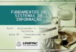 FUNDAMENTOS DE SISTEMAS DE INFORMAÇÃO Prof.: Alessandro V. Soares Ferreira Aula 07 – Transmissão de Dados
