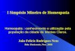 Homeopatia : conhecimento e utilização pela população da cidade de Montes Claros. João Felício Rodrigues Neto Belo Horizonte, Nov. 2008 I Simpósio Mineiro