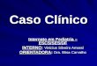 Caso Clínico Internato em Pediatria – ESCS/SES/DF INTERNO: Vinicius Silveira Amaral ORIENTADORA: Dra. Elisa Carvalho