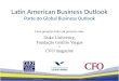 Latin American Business Outlook Parte do Global Business Outlook Latin American Business Outlook Duke University / FGV / CFO Magazine Jun 2013 1 Uma pesquisa
