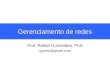 Gerenciamento de redes Prof. Rafael Guimarães, PhD rguima@gmail.com