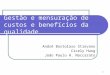 1 Gestão e mensuração de custos e benefícios da qualidade André Bortolaso Stievano Cicely Hung João Paulo H. Naccarato